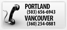 Call Us Portland Oregon 503-656-6943 Vancouver Washington 360-254-0881